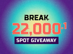 Break 22,000.1 Spot Giveaway