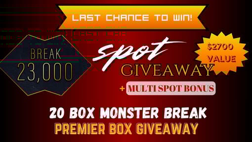 GB#22,947 - *LAST ONES!* DBL GB 23K SPOT GIVEAWAY! HUGE MONSTER BREAK W/ LAST 2 GB 23,000 SPOT GIVEAWAYS + PREMIER BOX WINNER!
