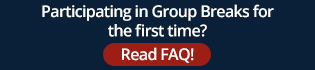 Participating in Group Breaks for the first time? Click for the FAQ!