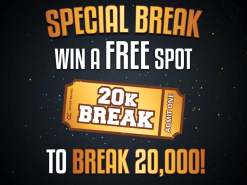 Special Break! Win a FREE spot to Break 20,000!